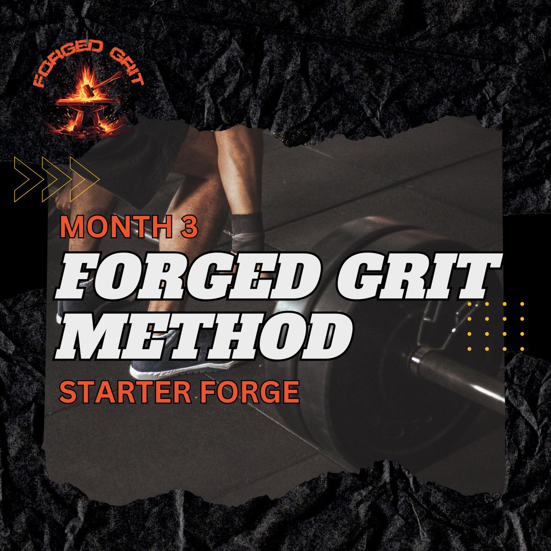 Forged Grit Method – Month 3: The Starter Forge