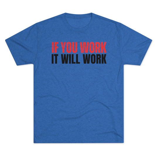 If You Work - Tri-Blend Crew Tee