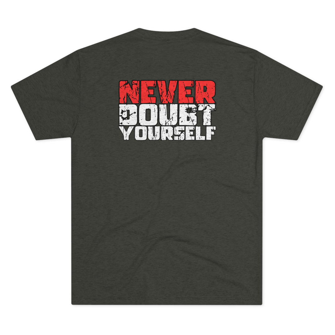 Never Doubt Yourself - Tri-Blend Crew Tee