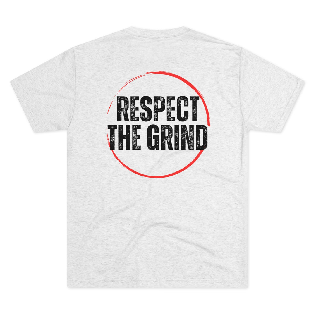 Respect The Grind - Tri-Blend Crew Tee