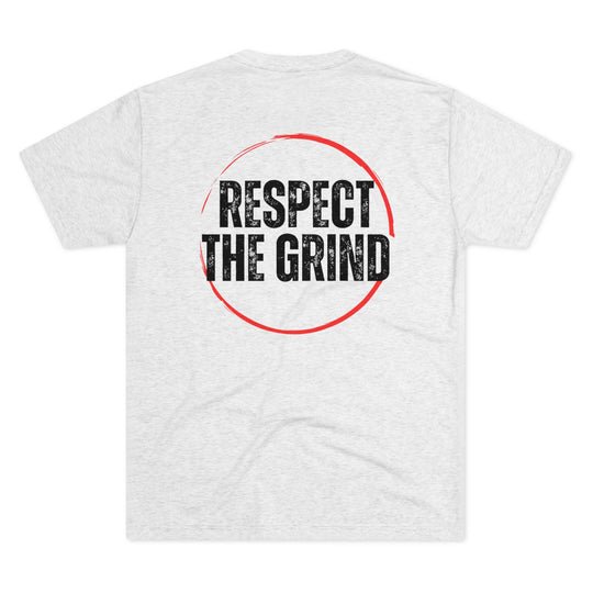 Respect The Grind - Tri-Blend Crew Tee