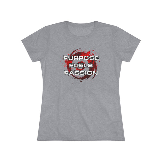 Purpose Fuels Passion - Women's Triblend Tee