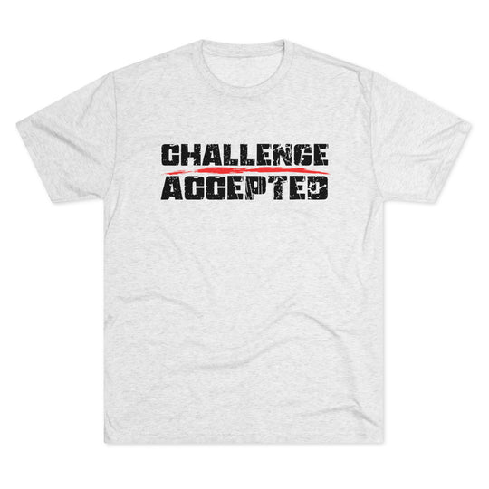 Challenge Accepted -  Tri-Blend Crew Tee