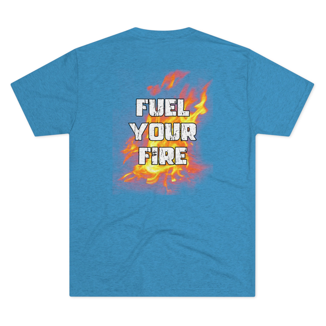 Fuel Your Fire - Tri-Blend Crew Tee