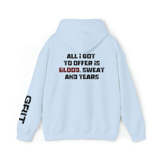 Blood, Sweat, and Tears - Unisex Hoodie