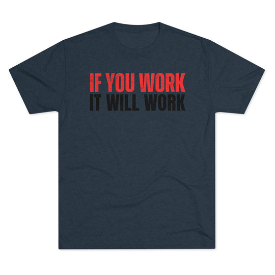 If You Work - Tri-Blend Crew Tee