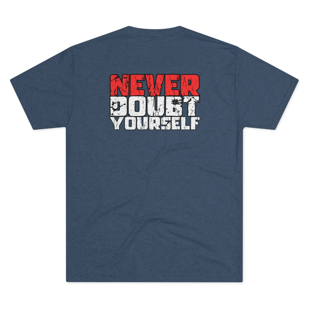 Never Doubt Yourself - Tri-Blend Crew Tee