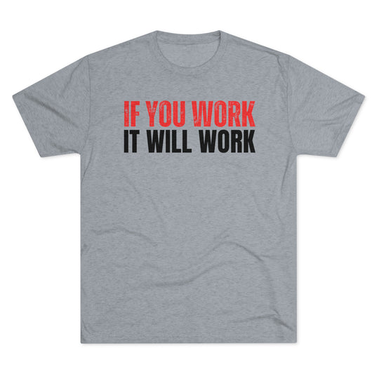 If You Work - Tri-Blend Crew Tee