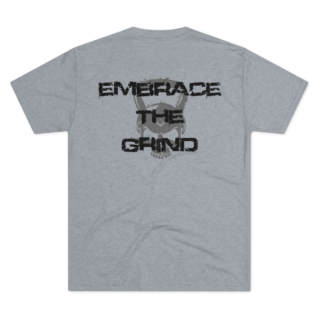 Embrace the Grind -  Tri-Blend Crew Tee