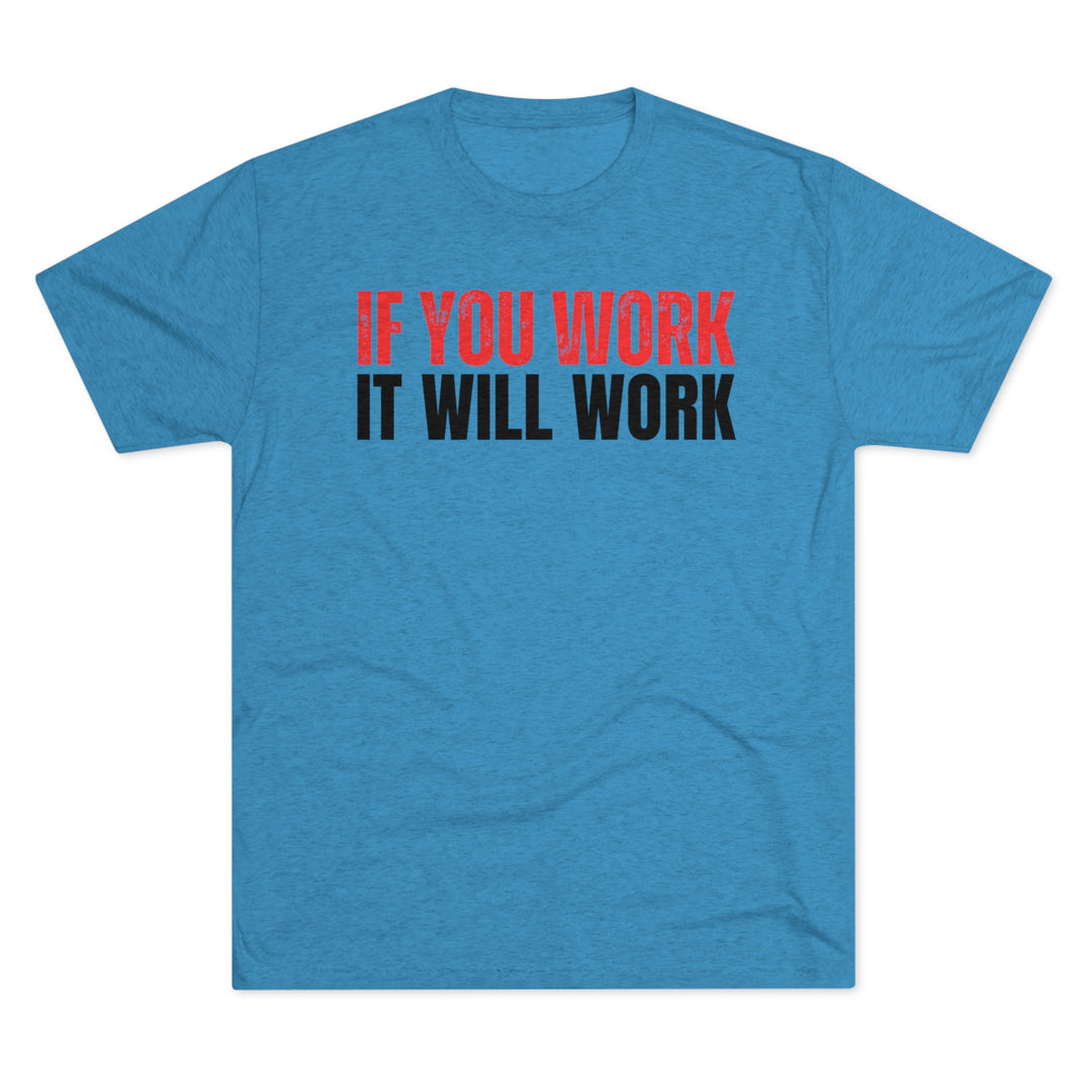 If You Work - Tri-Blend Crew Tee