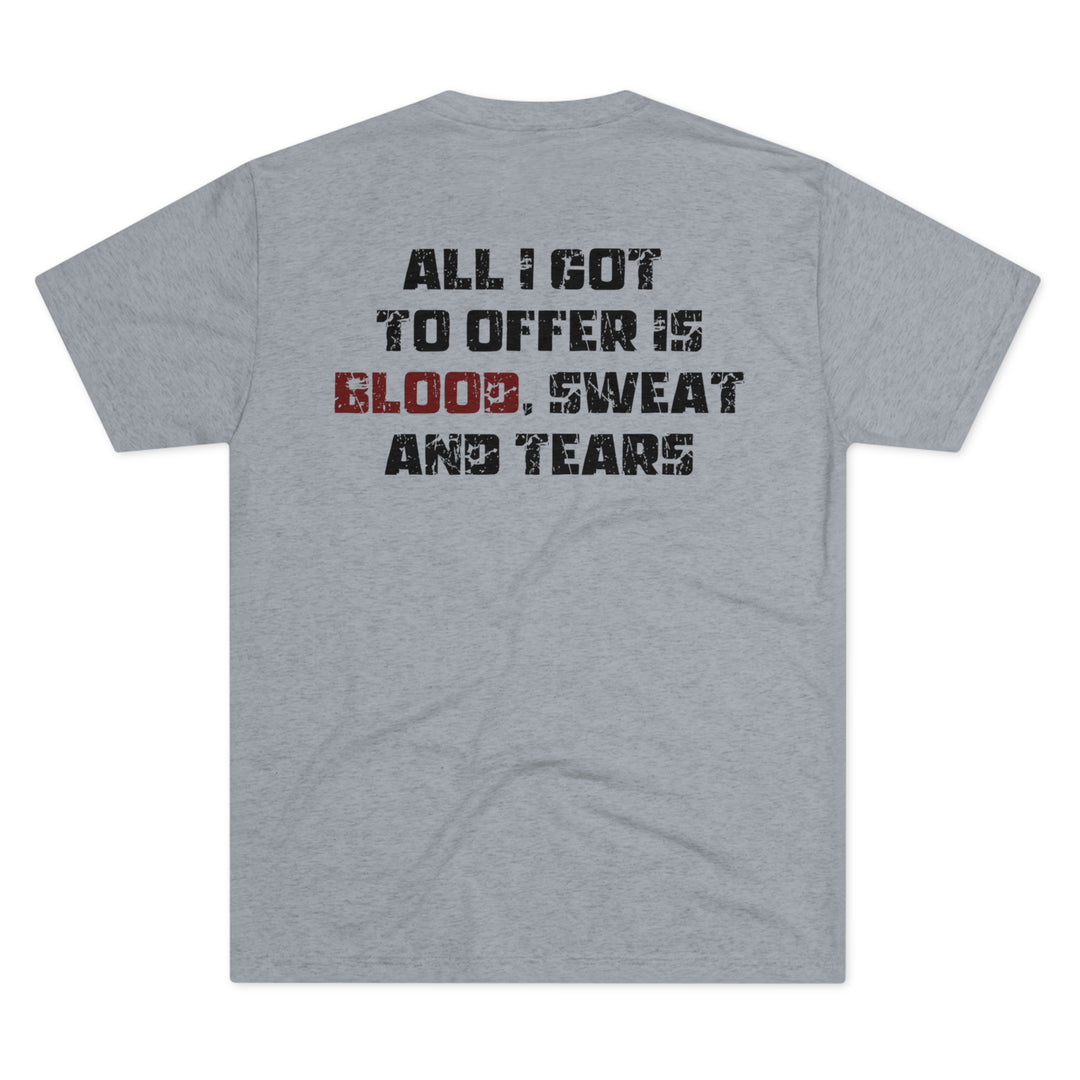 Blood, Sweat, & Tears - Tri-Blend Crew Tee