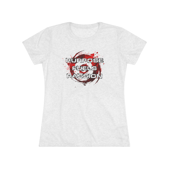 Purpose Fuels Passion - Women's Triblend Tee